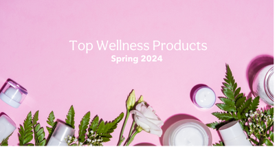 Spring Refresh: Top New Wellness Products for Spring 2024